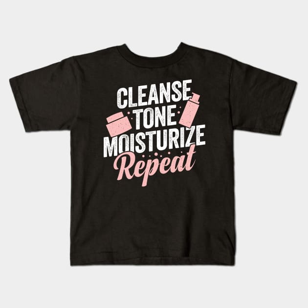 Cleanse Tone Moisturize Repeat Esthetician Gift Kids T-Shirt by Dolde08